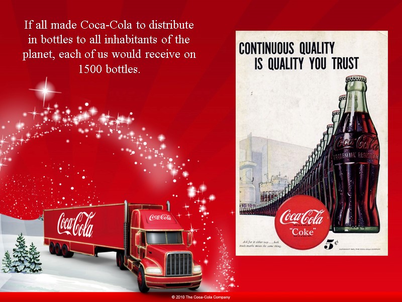 If all made Coca-Cola to distribute in bottles to all inhabitants of the planet,